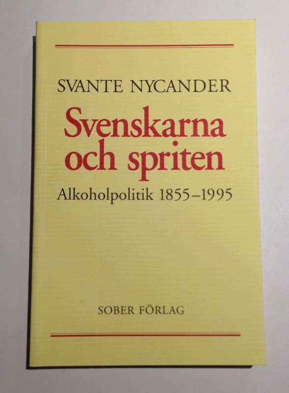 Svenskarna Och Spriten Alkoholpolitik 1855 1995 Smakprov